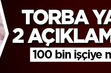Torba Yasa için 2 açıklama geldi! 100 bin işçiye müjde verildi