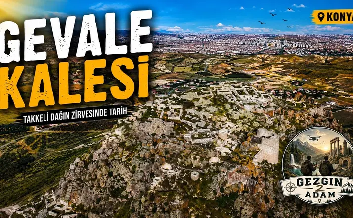 Konya'nın Tarihe Açılan Zirvesi: Gevale Kalesi'ni Hiç Böyle Görmediniz